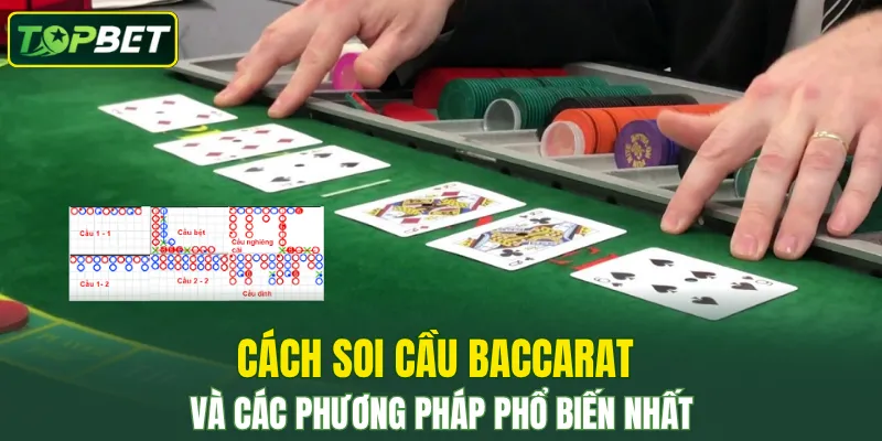 Cach Soi Cau Baccarat Va Cac Phuong Phap Pho Bien Nhat