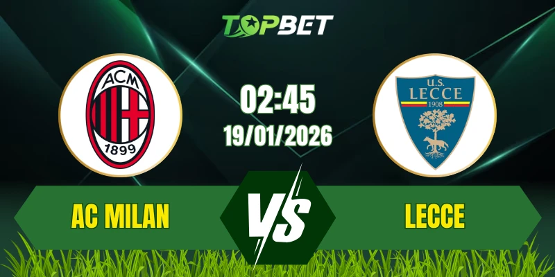 Soi Kèo Trận AC Milan Vs Lecce Ngày 19/01/2026: Thế Trận Căng Thẳng