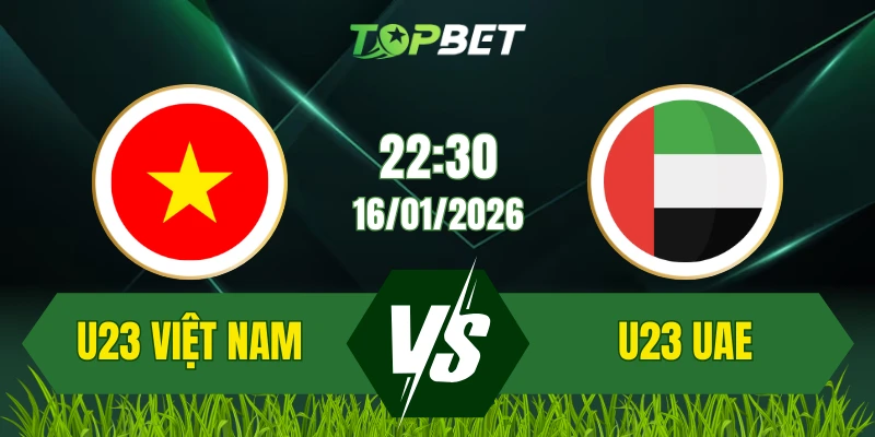 Soi Kèo Trận U23 Việt Nam Vs U23 UAE Ngày 16/01/2026: Cuộc Đối Đầu Căng Thẳng